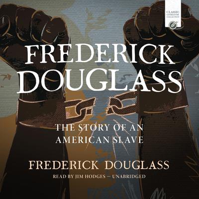 Frederick Douglass: The Story of an American Slave (Classic Literature Collection)