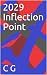 2029 infleXion point by C G