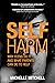 Self Harm: Why Teens Do It And What Parents Can Do To Help