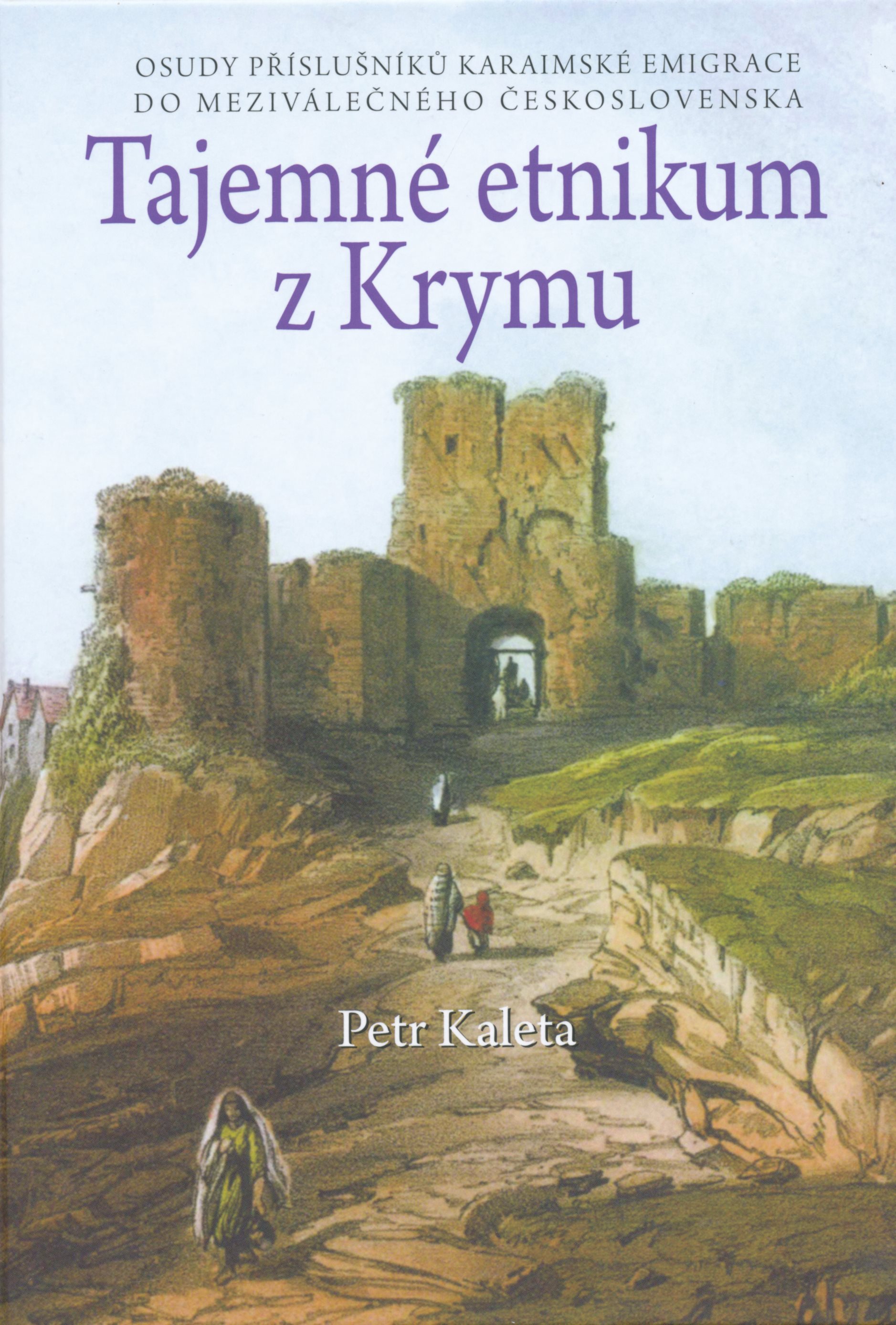 Tajemné etnikum z Krymu. Osudy příslušníků karaimské emigrace do meziválečného Československa (Hardcover)