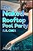 The Naked Rooftop Pool Party by P.A. Choi