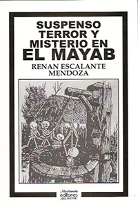 Suspenso, terror y misterio en el mayab
