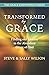 Transformed by Grace: Finding our Identity in the Abundant Grace of God (Grace Empowered)
