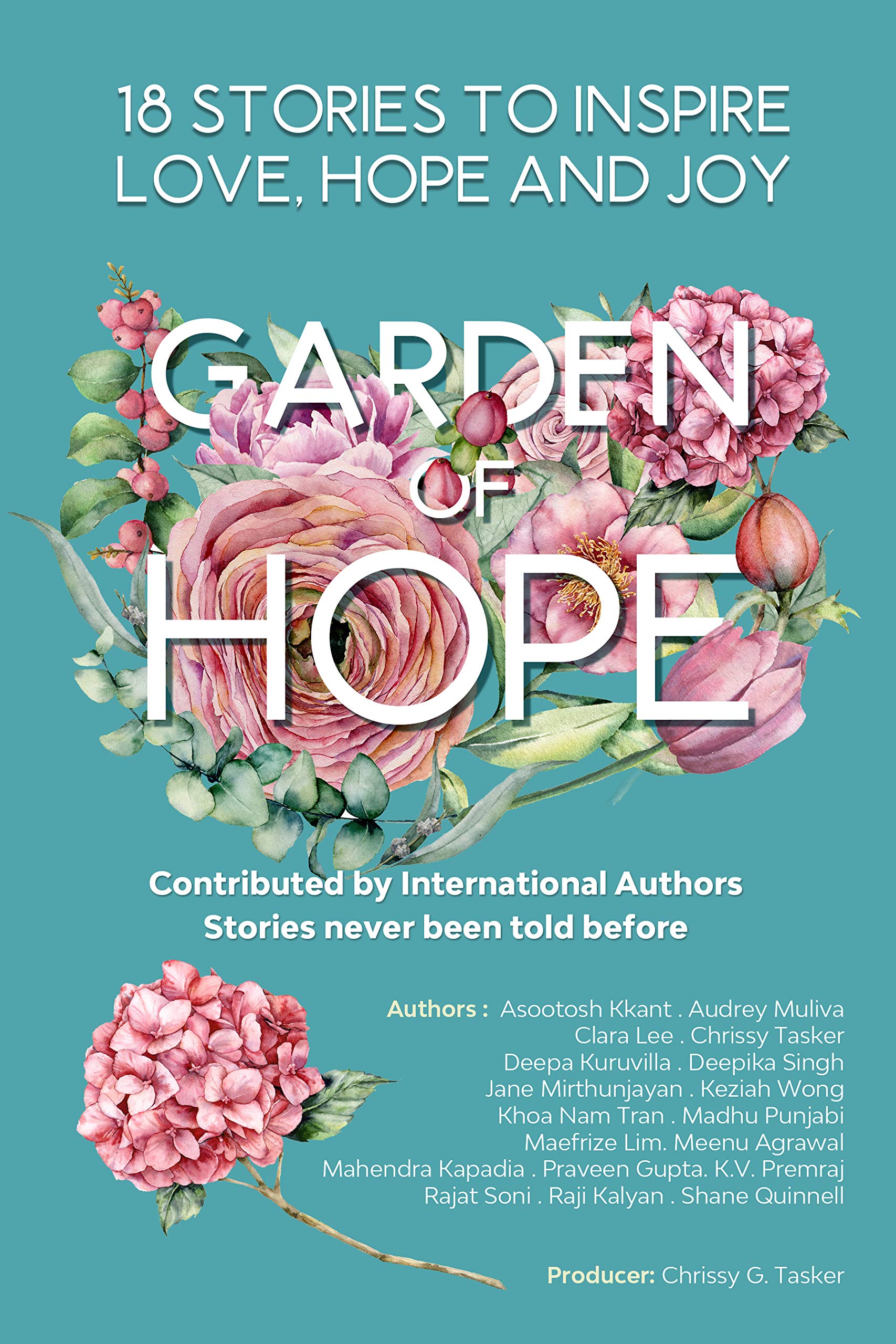 GARDEN OF HOPE :18 Stories to Inspire Love , Hope and Joy: Contributed by International Authors : Stories never been told before (Book of Inspiration 1)