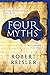 The Four Myths by Robert Reisler The Four Myths by Robert Reisler