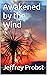Awakened by the Wind (Part ...