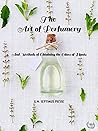 The Art of Perfumery: And Methods of Obtaining the Odors of Plants
