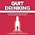 Quit Drinking; A Guide to Going from Alcoholism to Sobriety