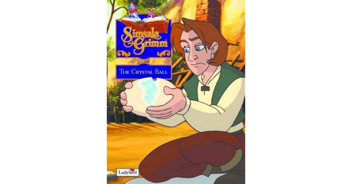 Simsala Grimm - The Crystal Ball by Jacob Grimm