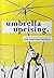 Umbrella Uprising: A Visual...