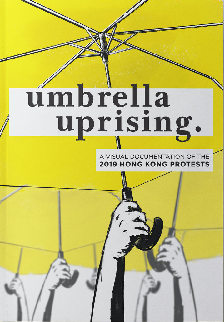 Umbrella Uprising: A Visual Documentation of the 2019 Hong Kong Protests (Paperback)