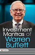Investment Mantras Of Warren Buffett (Warren Buffett Investment Strategy Book)