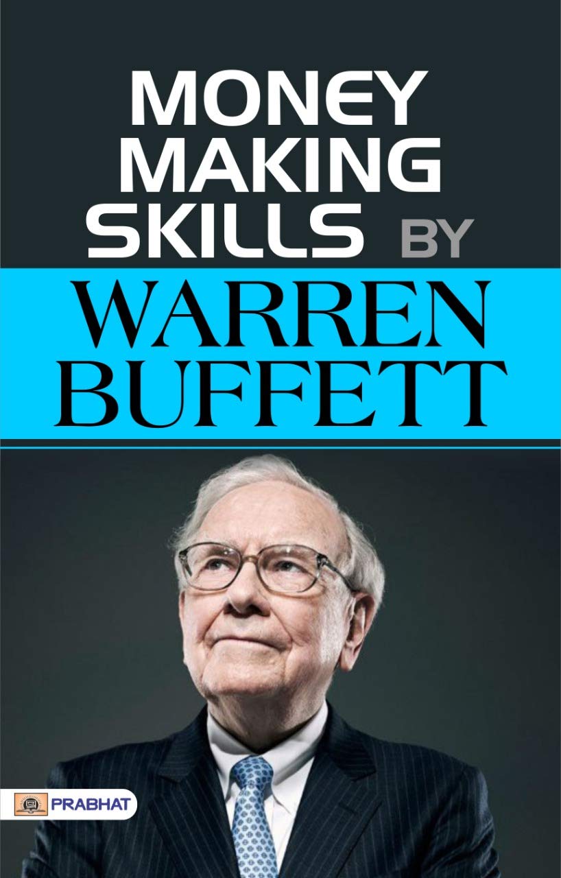 Money Making Skills by Warren Buffet: Money Making Skills by Warren Buffet: A Guide to Building Wealth (Warren Buffett Investment Strategy Book)