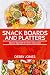 Snack Boards And Platters by Debby Jones