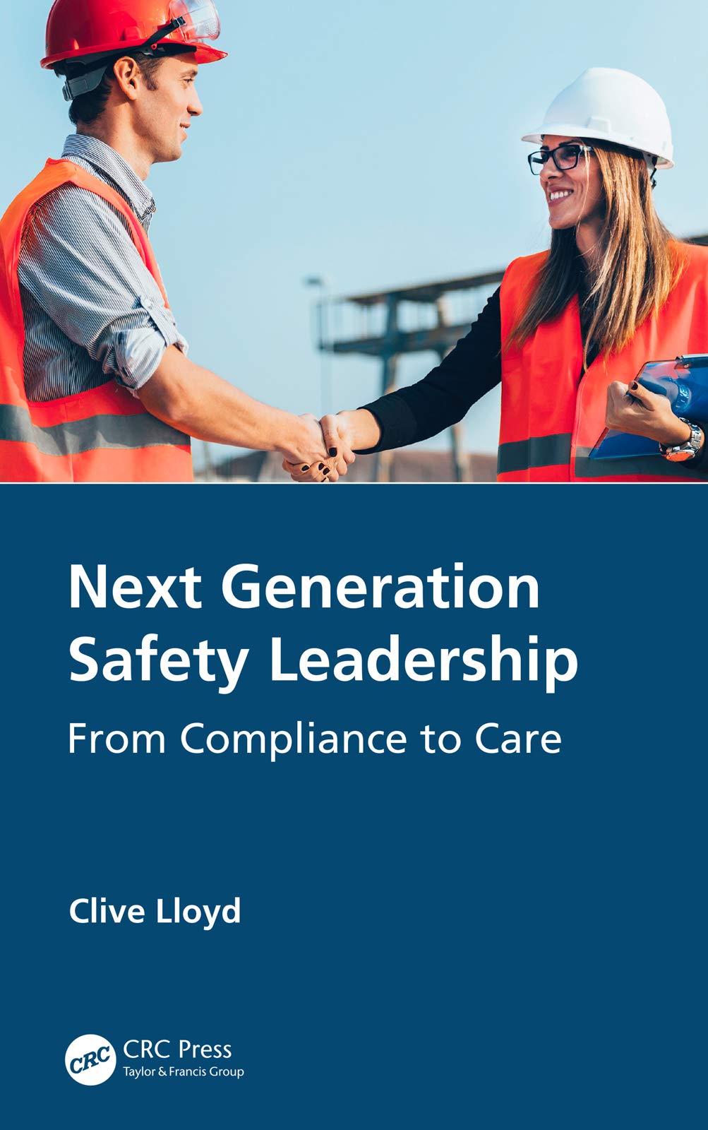 Next Generation Safety Leadership: From Compliance to Care (Kindle Edition)