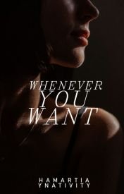 Whenever You Want (Hamartia, #2)