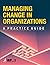 Managing Change in Organizations: A Practice Guide