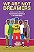 We Are Not Dreamers by Leisy J. Abrego