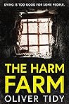 The Harm Farm: Dying is too good for some people.