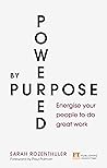 Powered by Purpose: Energise Your People To Do Great Work
