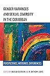 Gender Variances and Sexual Diversity in the Caribbean: Perspectives, Histories, Experiences