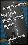 By the Flickering Light (Goodbye Jim).