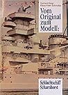 Vom Original zum Modell: Schlachtschiff Scharnhorst