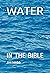 WATER IN THE BIBLE