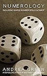 Numerology: Including Simple Number Spells & Tarot