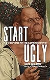 Start Ugly: The U...