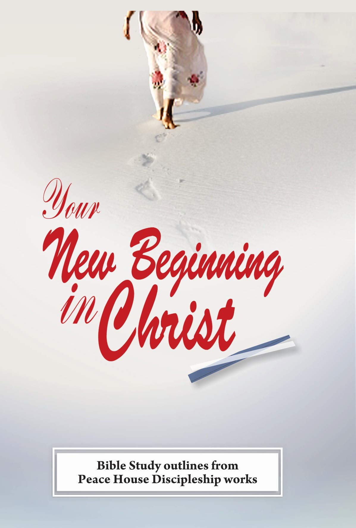 Your New Beginning In Christ: Bible Study Outlines (Kindle Edition)