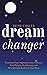 Dream Changer: Transform Yo...