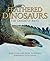 Feathered Dinosours by John A. Long