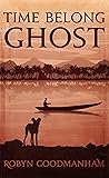 Time Belong Ghost by Robyn Goodmanham