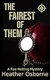 The Fairest of Them (Rae Hatting Mysteries, #1)