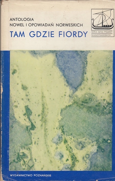 Tam gdzie fiordy: Antologia nowel i opowiadań norweskich