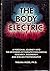 The Body Electric: A Personal Journey into the Mysteries of Parapsychological Research, Bioenergy & Kirlian Photography