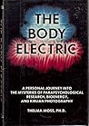 The Body Electric: A Personal Journey into the Mysteries of Parapsychological Research, Bioenergy & Kirlian Photography