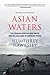 Asian Waters: The Struggle Over the South China Sea and the Strategy of Chinese Expansion