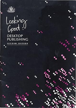 Looking Good: Desktop Publishing