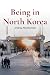 Being in North Korea by Andray Abrahamian Being in North Korea by Andray Abrahamian