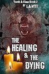 The Healing & The Dying (Tooth & Claw, #2)