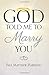 God Told Me to Marry You by Paul Matthew Harrison