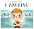 Right Now, I Am Fine