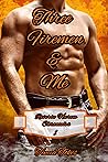 Three Firemen & Me (Reverse Harem Chronicles, #1) Three Firemen & Me (Reverse Harem Chronicles, #1)