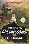 Unbroken Promises of the Heart by Valerie Loveless