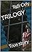TRILOGY: True story (First ...