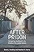 After Prison: Navigating Adulthood in the Shadow of the Justice System