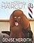 The Dog Who Needed A Haircut by Denise Meridith