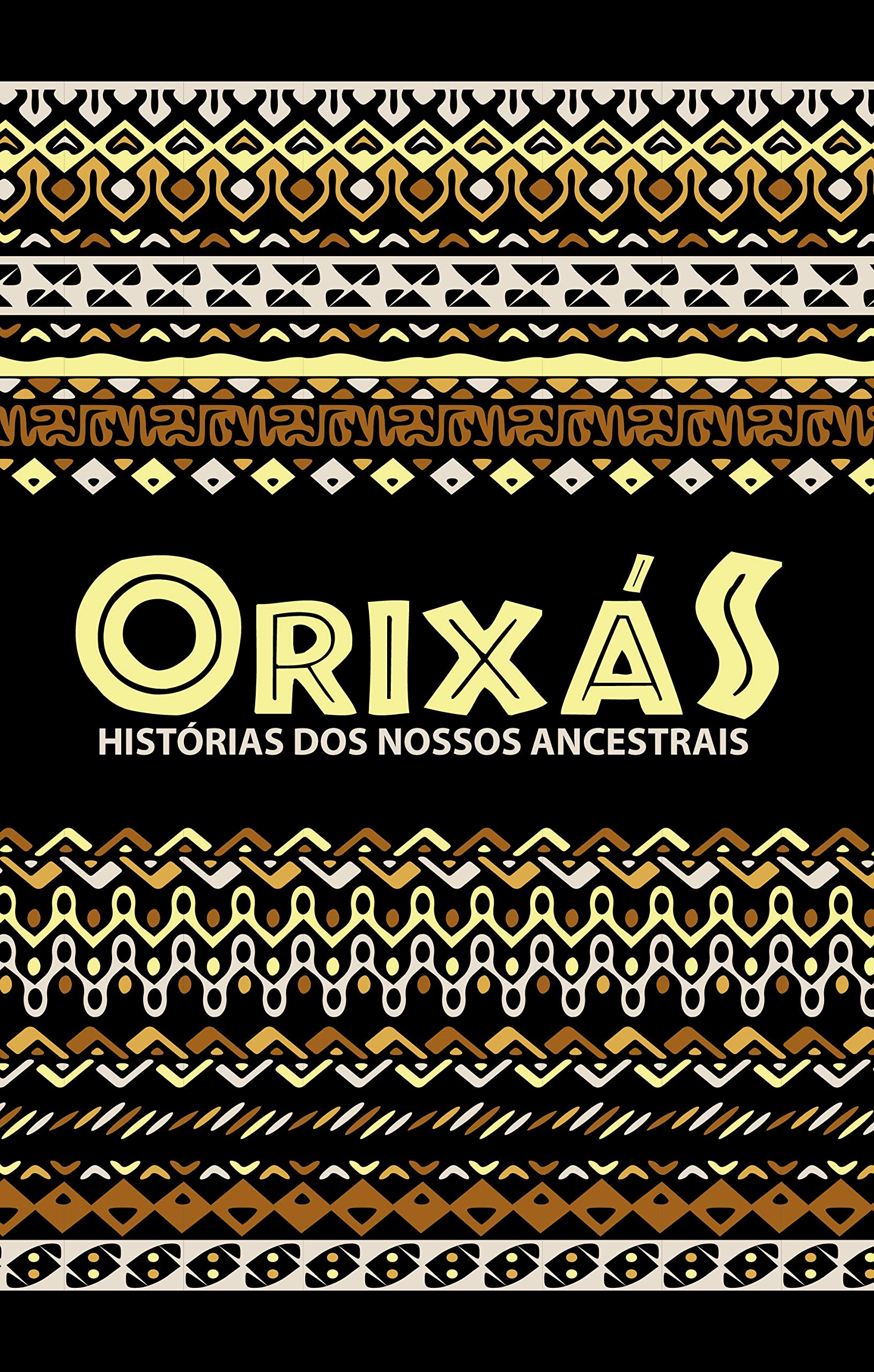 Orixás: Histórias dos nossos ancestrais (Portuguese Edition)